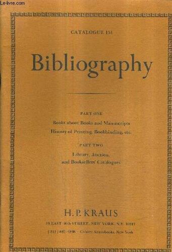 Catalogue En Anglais N°151 De La Librairie H.P. Kraus - Bibliography - Part One Books About Books And Manuscripts History Of Printing Bookbinding - Part Two Library Auction And Booksellers ...