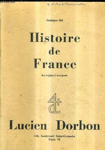 Catalogue N°662 De La Librairie Lucien Dorbon - Histoire De France Des Origines A Nos Jours.