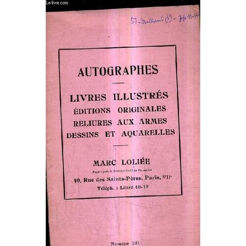 Catalogue N°101 De La Librairie Marc Loliee - Autographes Livres Illustres Editions Originales Reliures Aux Armes Dessins Et Aquarelles.