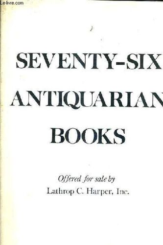 Catalogue En Anglais : Seventy Six Antiquarian Books - Lathrop C.Harper.