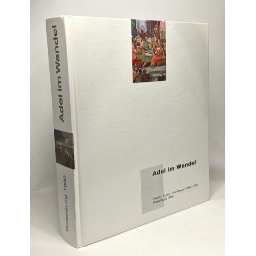 Niederösterreichische Landesausstellung 1990. Adel Im Wandel. Politik Kultur Konfession 1500 - 1700 Rosenburg