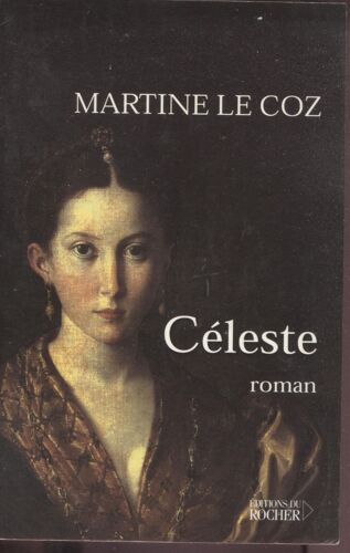 Celeste - Martine Le Coz - Editions Du Rocher - 2001