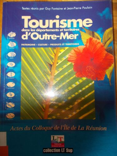 Tourisme Dans Les Départements Et Territoires D'outre-Mer - Actes Du Colloque De L'ile De La Réunion 2003