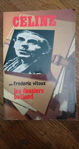 Céline Par Frédéric Vitoux Les Dossiers Belfond