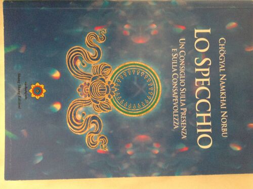 Lo Specchio Un Consiglio Sulla Presenza E Sulla Consapevolezza De Chogyal Namkhai Norbu