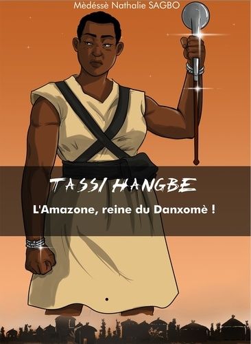 Tassi Hangbé - L?Amazone, Reine Du Danxomè ! (1708-1711)
