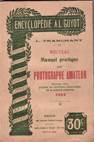 Nouveau Manuel Pratique Du Photographe Amateur - Ouvrage Revu D'après Les Dernières Découvertes De La Science Moderne (Encyclopédie A. L. Guyot)