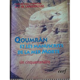 Qoumran Et Les Manuscrits De La Mer Morte - Un Cinquantenaire