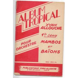 Album Tropical 1ère Série: Mambos Et Baïons - Piano Et Saxo Ténor En Si Bémol - Yvan Allouche