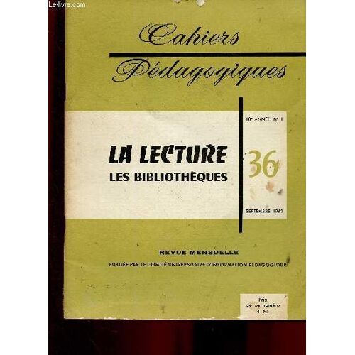 Cahiers Pédagogiques, 18e Année, N°1, Septembre 1962 : La Lecture, Les Bibliothèques (36). Allons-Nous Vers Une Civilisation Sans Lecture ?, Par Georgina Druitte - L Élève Dy Cycle D Observation Et La(...)