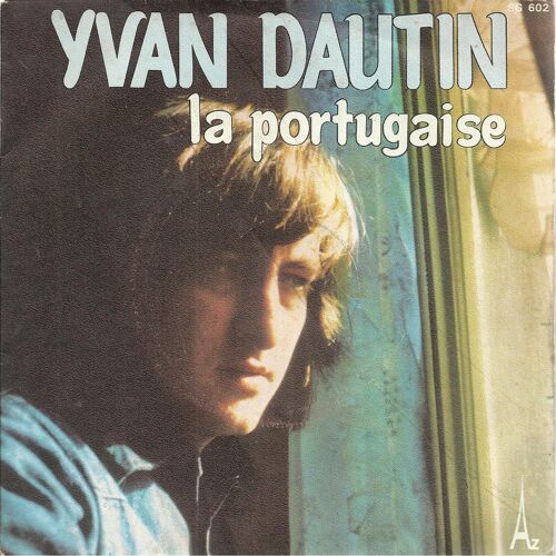 La Portugaise (Yvan Dautin - Julien Clerc) 2'25  /  Elle N'est Pas Venue Ni Moi Non Plus (Yvan Dautin) 3'30