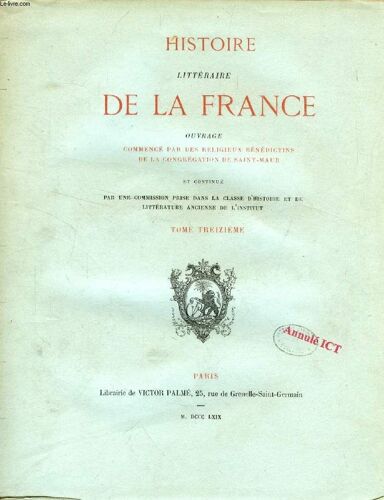 Histoire Litteraire De La France, Tome Xiii, Suite Du Xiie Siecle