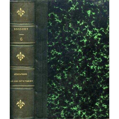 Oeuvres Choisies De Bossuet, Tome Vi, Elevations Sur Les Mysteres / 5e Partie, Melanges