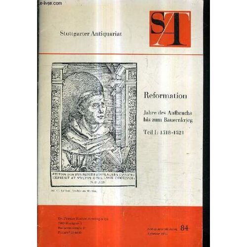 Catalogue N°84 Februar 1975 - Stuttgarter Antiquariat - Reformation Jahre Des Aufbruchs Bis Zum Bauernkrieg Teil I : 1518-1521 - Dr Frieder Kocher Benzing Et Co.