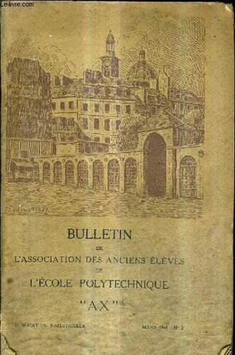 Bulletin De L'association Des Anciens Eleves De L'ecole Polytechnique (A.X.° - N°2 Mars 1946 - Renseignements Concernant L'a.X. La S.A.S Et La S.A.X - Avertissement Du Comité De Rédaction - ...