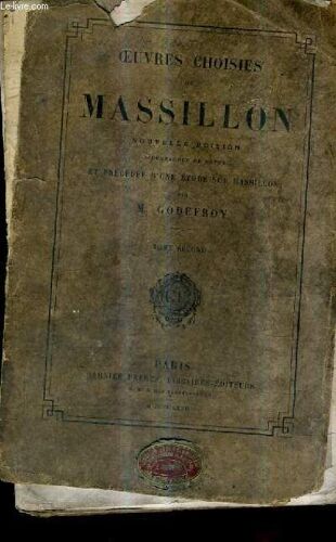 Oeuvres Choisies De Massillon - Tome 2 - Nouvelle Edition Accompagnee De Notes Et Precedee D'une Etude Sur Massillon Par Frederic Godefroy.