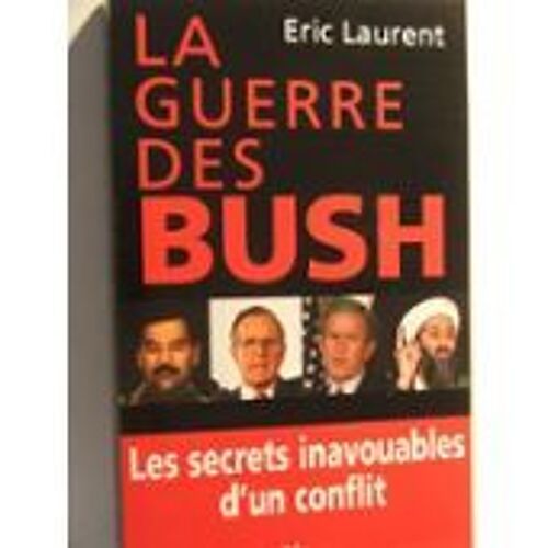 La Guerre Des Bush.Les Secrets Inavouables D'un Conflit .