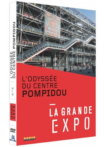 La Grande Expo - N°6 : L'odyssée Du Centre Pompidou
