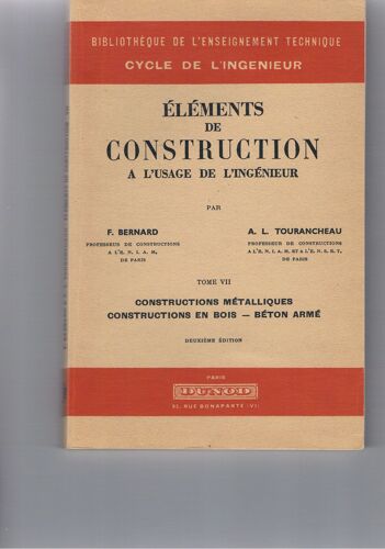 Elements De Construction A L'usage De L'ingenieur - Tome 7 - Constructions Metalliques Constructions En Bois Beton Arme