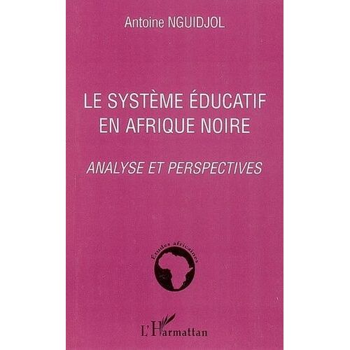 Le Système Éducatif En Afrique Noire - Analyse Et Perspectives