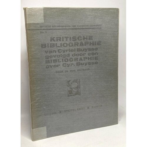 Kritische Bibliographie Van Cyriel Buysse Gevolgd Door Een Bibliographie Over Cyriel Buysse - Nummer 1 - Avec Hommage De L'auteur