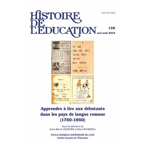 Histoire De L'éducation N° 138, Mai-Août 2013 - Apprendre À Lire Aux Débutants Dans Les Pays De Langue Romane (1750-1950)