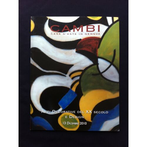Catalogue Vente Cambi Casa D'aste In Genova 105 : Arti Decorative Del Xx Secolo E Design : Robj, Davide Fabbri, Mario Mesini, Cigi Chessa, Ugo Zaccagnini, Gio Ponti... Genova, Lunedi 13 Dicembre 2010
