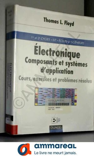 Electronique, Composants Et Systèmes D'application. Cours, Exercices Et Problèmes Résolus, 5e Édition