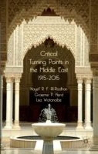 Critical Turning Points In The Middle East, 1915-2015
