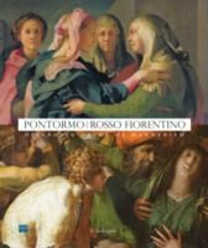 Pontormo And Rosso Fiorentino: Diverging Paths Of Mannerism