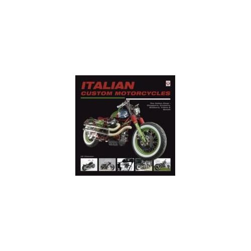 Italian Custom Motorcycles: The Italian Chop - Choppers, Cruisers, Bobbers, Trikes & Quads