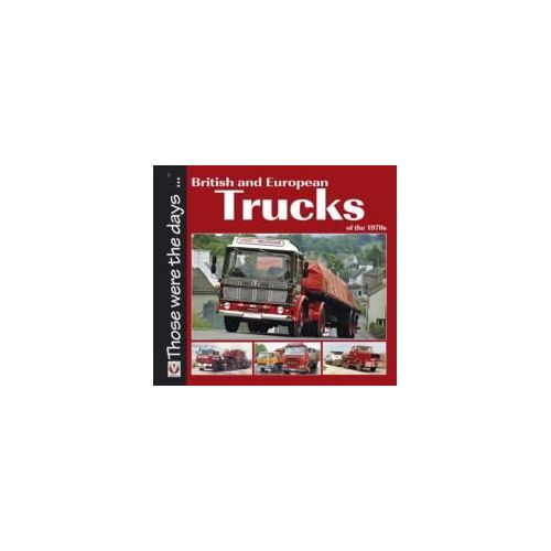British And European Trucks Of The 1970s