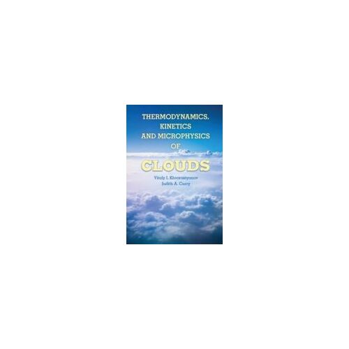 Thermodynamics, Kinetics, And Microphysics Of Clouds