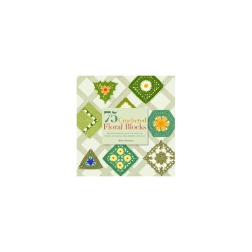 Barnden, B: 75 Crocheted Floral Blocks