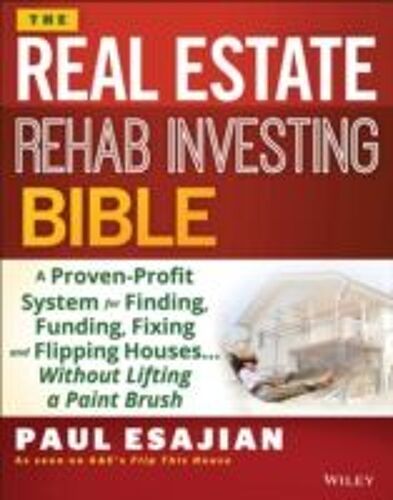 The Real Estate Rehab Investing Bible