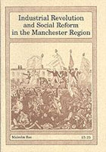 Industrial Revolution And Social Reform In The Manchester Region