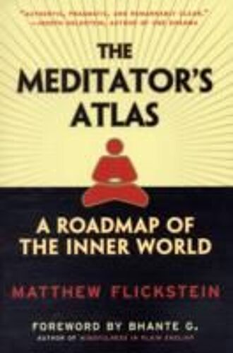 The Meditator's Atlas: A Roadmap Of The Inner World