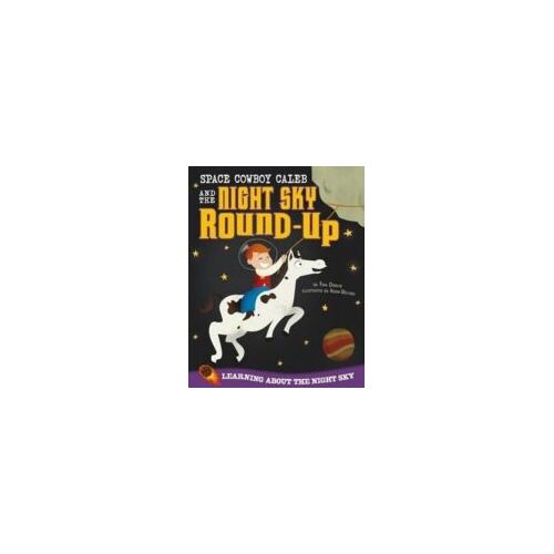 Space Cowboy Caleb And The Night Sky Round-Up: Learning About The Night Sky