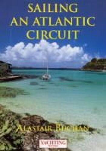 Yachting Monthly's Sailing An Atlantic Circuit