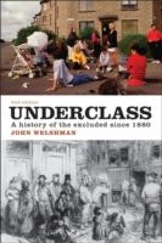 Underclass: A History Of The Excluded Since 1880
