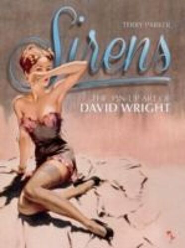 Sirens: The Pin-Up Art Of David Wright