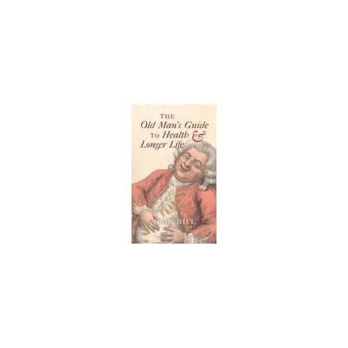 The Old Man's Guide To Health & Longer Life