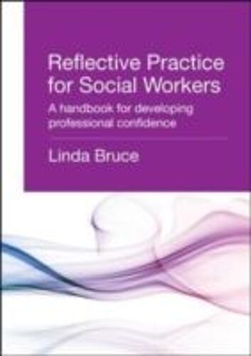 Reflective Practice For Social Workers: A Handbook For Developing Professional Confidence