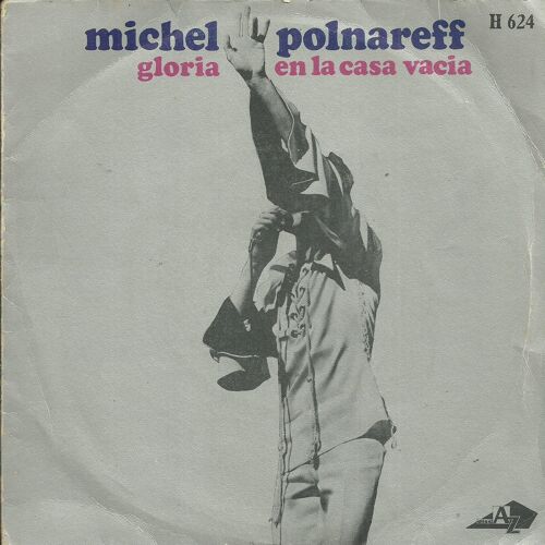 Michel Polnareff : Gloria (P. De Senneville - P. Delanoe) 4'55 / En La Casa Vacia "Dans La Maison Vide" (J. Loup Dabadie - P. De Senneville - G. Auteve) 2'42