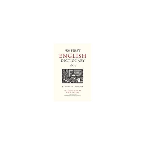 The First English Dictionary, 1604: Robert Cawdrey's Table Alphabetically