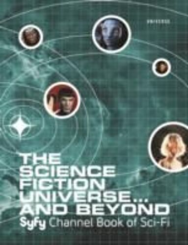 The Science Fiction Universe... And Beyond: Syfy Channel Book Of Sci-Fi