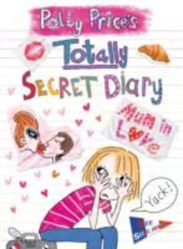 Polly Price's Totally Secret Diary: Mum In Love
