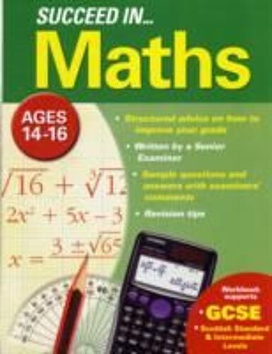 Succeed In Maths 14-16 Years (Gcse)