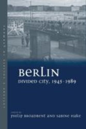 Berlin Divided City, 1945-1989