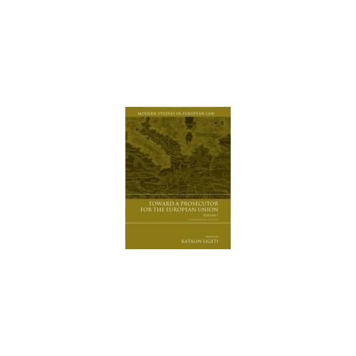 Toward A Prosecutor For The European Union Volume 1